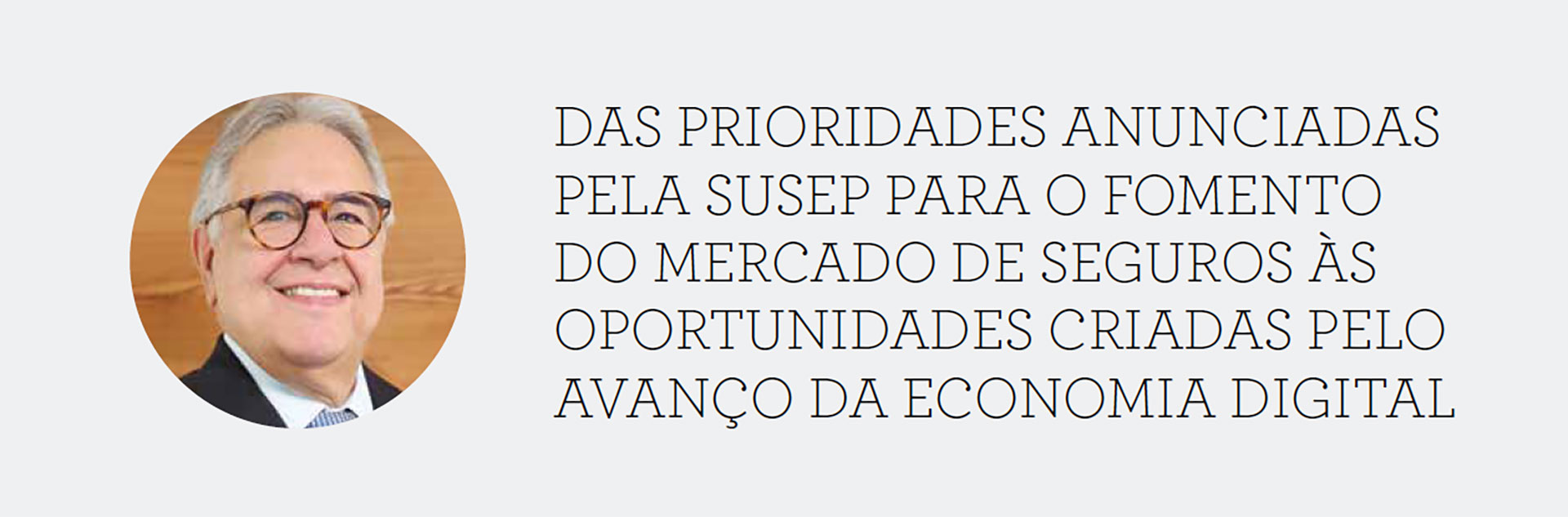 DAS PRIORIDADES ANUNCIADAS PELA SUSEP PARA O FOMENTO DO MERCADO DE SEGUROS ÀS OPORTUNIDADES CRIADAS PELO AVANÇO DA ECONOMIA DIGITAL