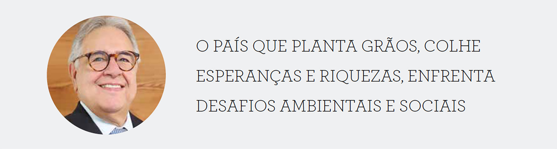 O PAÍS QUE PLANTA GRÃOS, COLHE ESPERANÇAS E RIQUEZAS, ENFRENTA DESAFIOS AMBIENTAIS E SOCIAIS